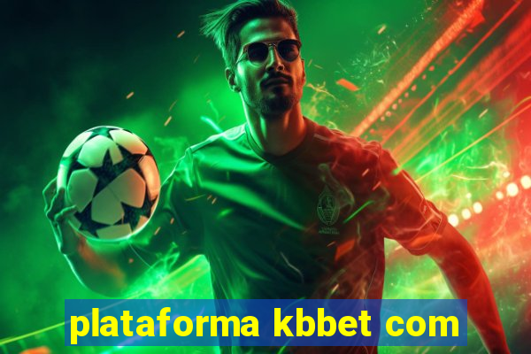 plataforma kbbet com